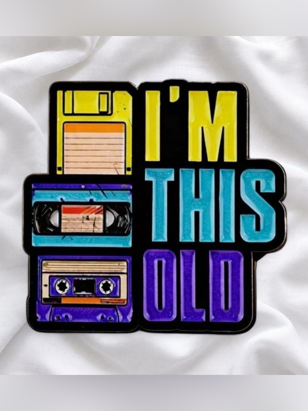 I’m this old enamel pin